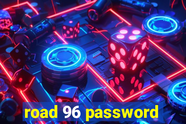 road 96 password